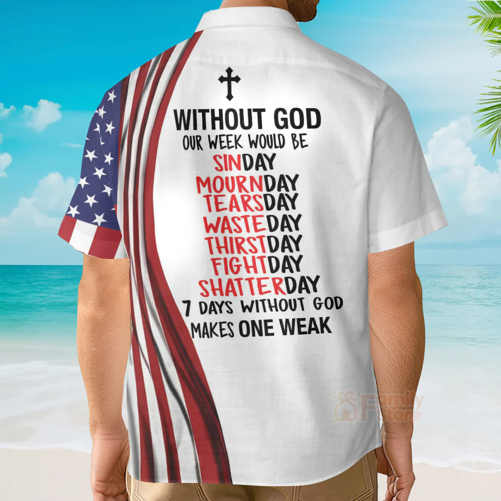 7 Days Without God Make One Weak American Flag Jesus Christ Hawaiian Shirt - Image 4