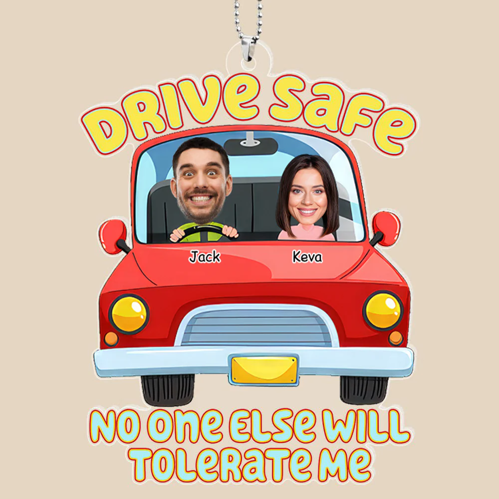 Custom Photo Drive Safe No One Else Can Tolerate Me - Gift For Couples, Boyfriend, Girlfriend - Personalized Car Hanging Ornament - NA94 - Image 3